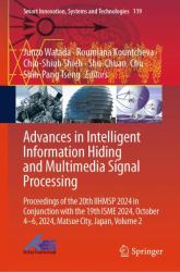 Advances in Intelligent Information Hiding and Multimedia Signal Processing : Proceedings of the 20th IIHMSP 2024 in Conjunction with the 19th ISME 2024, October 4-6, 2024, Matsue City, Japan, Volume 2