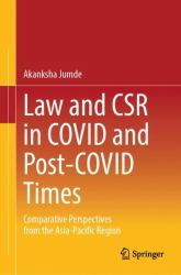 Law and CSR in COVID and Post-COVID Times : Comparative Perspectives from the Asia-Pacific Region