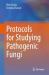 Protocols for Studying Pathogenic Fungi