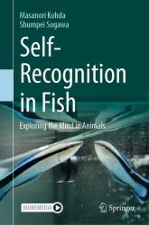 Self-Recognition in Fish : Exploring the Mind in Animals