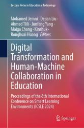Digital Transformation and Human-Machine Collaboration in Education : Proceedings of the 8th International Conference on Smart Learning Environments (ICSLE 2024)