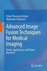 Advanced Image Fusion Techniques for Medical Imaging : Trends, Applications, and Future Directions