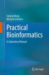 Practical Bioinformatics : A Laboratory Manual