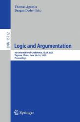 Logic and Argumentation : 6th International Conference, CLAR 2025, Taiyuan, China, June 14-16, 2025, Proceedings