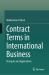 Contract Terms in International Business : Principles and Applications