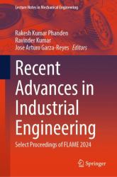 Recent Advances in Industrial Engineering : Select Proceedings of FLAME 2024