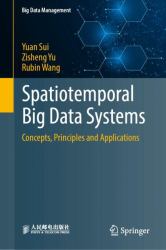 Spatiotemporal Big Data Systems : Concepts, Principles and Applications