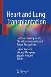 Heart and Lung Transplantation : Historical Developments, Clinical Achievements, and Future Perspectives
