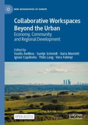 Collaborative Workspaces Beyond the Urban : Economy, Community and Regional Development