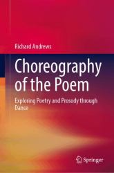 Choreography of the Poem : Exploring Poetry and Prosody Through Dance