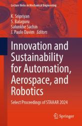 Innovation and Sustainability for Automation, Aerospace, and Robotics : Select Proceedings of STAAAR 2024