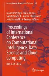 Proceedings of International Conference on Computational Intelligence, Data Science and Cloud Computing : Iem-Icdc 2025