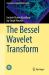 The Bessel Wavelet Transform