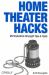 Home Theater Hacks : 100 Industrial-Strength Tips and Tools