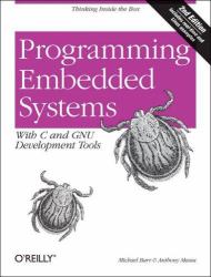 Programming Embedded Systems : With C and GNU Development Tools