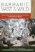 Barbaric Vast and Wild : A Gathering of Outside and Subterranean Poetry from Origins to Present - Poems for the Millennium