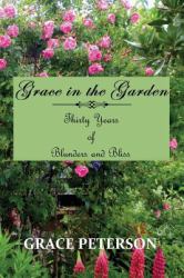 Grace in the Garden : Thirty Years of Blunders and Bliss