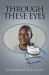 Through These Eyes
