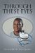 Through These Eyes