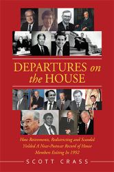 Departures on the House : How Retirements, Redistricting and Scandal Yielded a near-Postwar Record of House Members Exiting In 1992