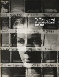 O Pioneers! Women Ceramic Artists 1925- 1960