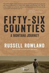 Fifty-Six Counties : A Montana Journey