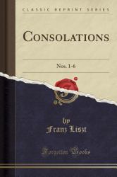 Consolations : Nos. 1-6 (Classic Reprint)
