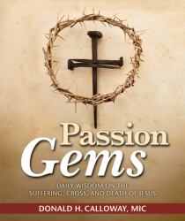 Passion Gems : Daily Wisdom on the Suffering, Cross, and Death of Jesus