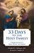 33 Days to the Holy Family : Consecration to Jesus, Mary, and Joseph