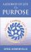 A Journey of Life on Purpose : Creativity, Love, Womanhood, Community, Race, and Identity A Journey of Life on Purpose : Creativity, Love, Womanhood, Community, Race, and Identity
