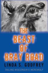 The Beast of Bray Road : Tailing Wisconsin's Werewolf
