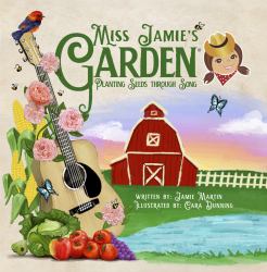 Miss Jamie's Garden : Planting Seeds Through Song