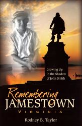 Remembering Jamestown, Virginia : Growing up in the Shadow of John Smith