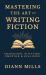 Mastering the Art of Writing Fiction Mastering the Art of Writing Fiction