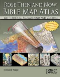 Rose Then and Now Bible Map Atlas : With Biblical Backgrounds and Culture