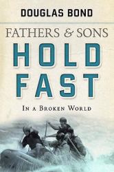 Fathers and Sons, Volume 2 : Hold Fast in a Broken World
