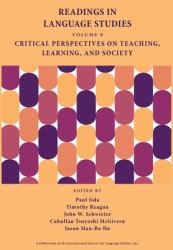 Readings in Language Studies, Volume 8 : Critical Perspectives on Teaching, Learning, and Society