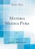 Materia Medica Pura, Vol. 1 (Classic Reprint)