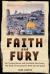 Faith and Fury: the Temple Mount and the Noble Sanctuary: the Story of Jerusalem's Most Sacred Space : The Temple Mount and the Noble Sanctuary: the Story of Jerusalem's Most Sacred Space