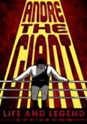 Andre the Giant : Life and Legend