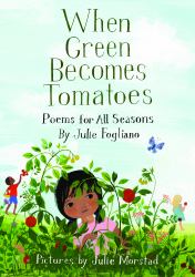 When Green Becomes Tomatoes : Poems for All Seasons