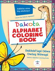Dakhód'iapi Oówa Owíu¿ Wówapi : Dakota Alphabet Coloring Book
