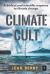 Climate Cult : A Biblical & Scientific Response to Climate Change