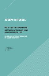 Man-With Variations : Interviews with Franz Boas and Colleagues 1937