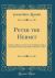 Peter the Hermit : A Serous-Opera, in Two Acts; As Represented at the King's Theater, Haymarket, March 17, 1827 (Classic Reprint)
