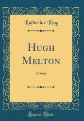 Hugh Melton : A Story (Classic Reprint)