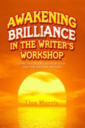 Awakening Brilliance in the Writer's Workshop : Using Notebooks, Mentor Texts, and the Writing Process