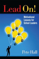 Lead On! : Motivational Lessons for School Leaders