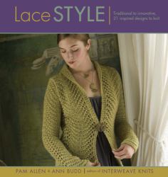 Lace Style : Traditional to Innovative, 21 Inspired Designs to Knit