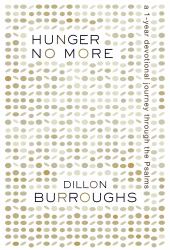 Hunger No More : A 1-Year Devotional Journey Through the Psalms